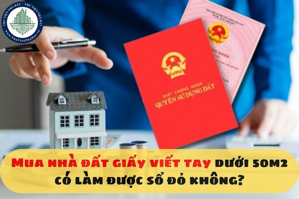 Mua nhà đất giấy viết tay dưới 50m2 có làm được sổ đỏ không?