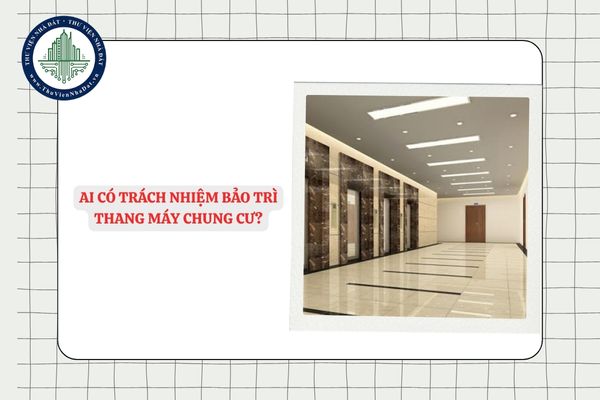 Ai có trách nhiệm bảo trì thang máy chung cư?